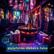 plataforma dinheiro falso